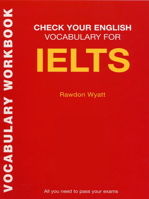 Title details for Check Your English Vocabulary for IELTS by Rawdon Wyatt - Available